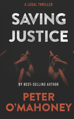 Saving Justice: A Legal Thriller - Peter O'mahoney