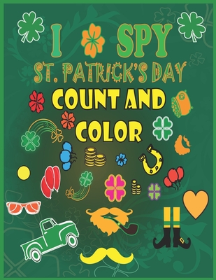 I Spy St. Patrick's Day Count and Color: Counting, Shape and Color Games for Kids, Toddlers and Preschoolers - Saint Patrick's Day Activity Interactiv - Hama Soma Publishing