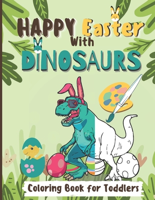 Happy Easter With Dinosaurs Coloring Book For Toddlers: A fun and Entertaining Coloring Book for Kids to Color Their Favourite Dinosaurs with Bunnies - Brainy Ink