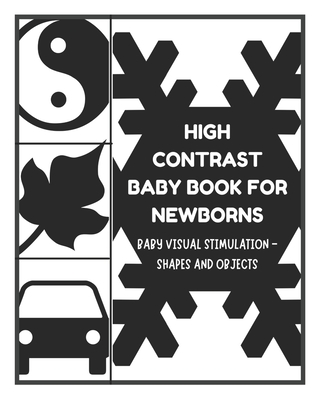 Baby Visual Stimulation - High Contrast Baby Book for Newborns - Shapes and Objects: Sensory Book for Newborns 0-6 Months - David Fletcher