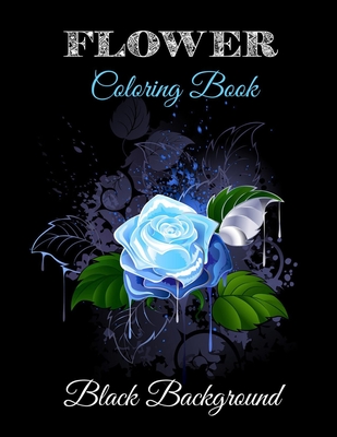 Flower coloring book black background: Kids Coloring Book with Fun, Easy, and Relaxing Coloring Pages - Flexi Lax