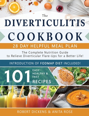 Diverticulitis Cookbook: The Complete Nutrition Guide with 101 Easy, Healthy & Fast Recipes ] 28 Days Meal Plan to Relieve Diverticular Flare-U - Anita Rose