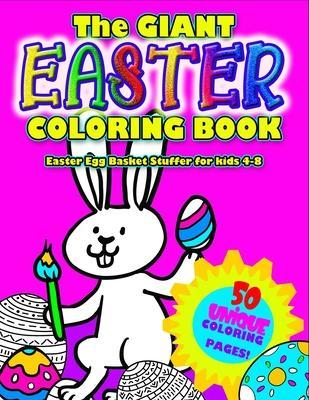 The GIANT EASTER COLORING BOOK: Easter Egg Basket Stuffer for 4-8: Awesome Big Book of Easter Coloring Fun - 50 unique Easter designs to color: Cute B - Coloring Creatives