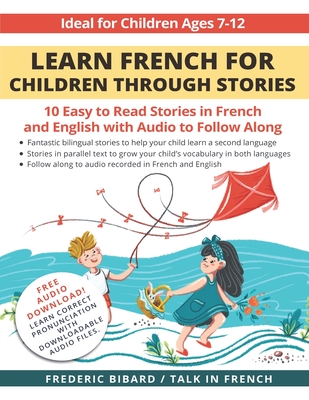 Learn French for Children through Stories: 10 easy to read stories in French and English with audio to follow along - Talk In French
