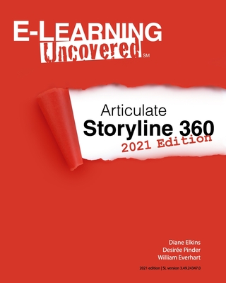 E-Learning Uncovered: Articulate Storyline 360: 2021 Edition - Desirée Pinder