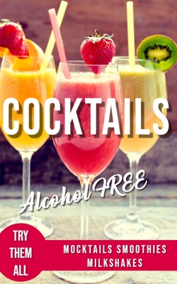 Alcohol-Free Cocktails Book: Recipes Mocktails Smoothies and Milkshakes - Angelo Salvatore Bartender
