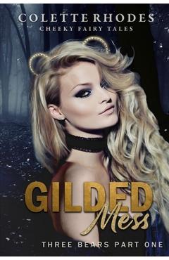 Poza produsului Gilded Mess: A Reverse Harem Shifter Goldilocks Retelling - Colette Rhodes