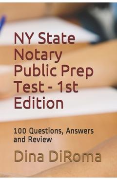 Poza produsului New York State Notary Public Prep Test - 1st Edition: 100 Questions, Answers and Review - Dina Diroma