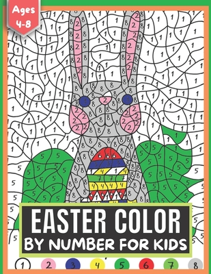Easter Color By Number for Kids Ages 4-8: Quotations and Patterns with Cute Easter Bunnies, Easter Eggs, and Beautiful Spring Flowers for Hours of Fun - Max Mcauley