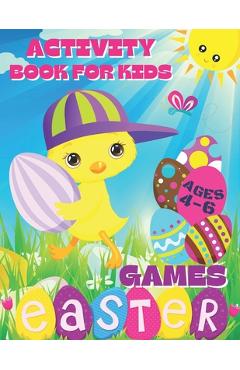 Coperta cărții 'Activity Book for Kids Ages 4-6 Easter Games: Board Games, Mazes and Activity Pages for Toddlers, Preschoolers,'