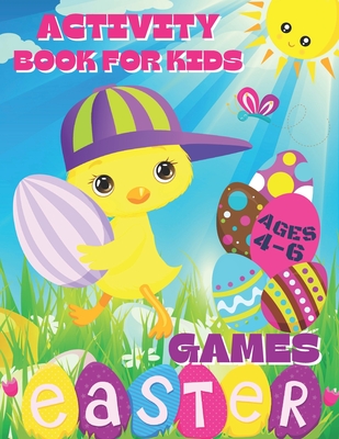 Coperta cărții 'Activity Book for Kids Ages 4-6 Easter Games: Board Games, Mazes and Activity Pages for Toddlers, Preschoolers,'