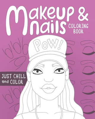 Makeup and Nails Coloring Book: practice on beautiful face and nail charts colored pencils and makeup gift for kids teens and mom let the glamour arti - Amelia Fletcher