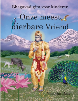 Onze meest dierbare Vriend: Bhagavad-gita voor kinderen - Visakha Dasi