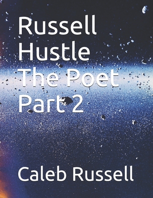 Russell Hustle The Poet Part 2 - Caleb Russell