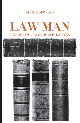 Law Man: Memoir of a Jailhouse Lawyer - Shon Hopwood
