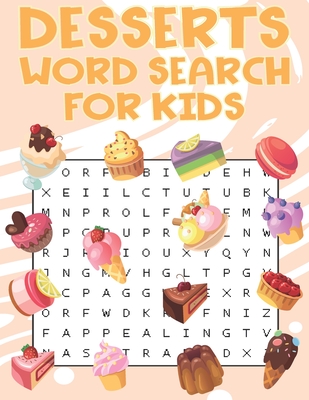 Desserts Word Search For Kids: Sweet treats desserts Word Search Puzzle Book For Candy, Chocolate And Ice Cream Lovers - Word Search Place
