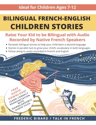Bilingual French-English Children Stories: Raise your kid to be bilingual with free audio recorded by native French speakers - Talk In French
