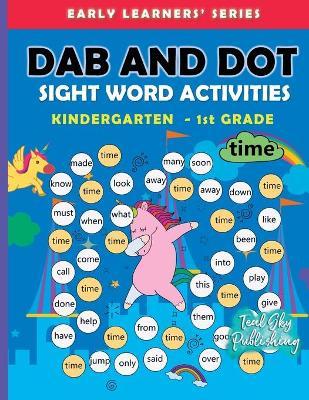 Dab and Dot Sight Word Activities: 100+ Dot to Dot Sight words with Bingo Daubers for Kindergarten to Grade 1 kids For Early Learners - Teal Sky Publishing