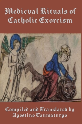 Medieval Rituals of Catholic Exorcism - Agostino Taumaturgo