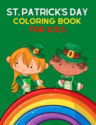 St. Patrick's Day Coloring Book for Kids: Saint Patrick's Day Coloring Book for Kids And Toddlers - A Great St Patrick's Day Gift for Young Girls and - Journals And Books For You