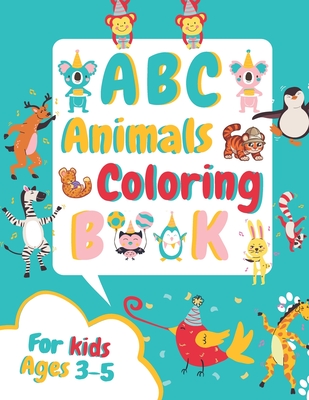 ABC Animals Coloring Book for Kids Ages 3-5: Fun Children's Activity Coloring Books for Toddlers and Kindergarten Ages 3, 4 & 5. - Happykidgen Press