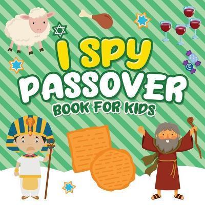 I Spy Passover Book for Kids: A Fun Guessing Game Book for Little Kids Ages 2-5 and all ages - A Great Pesach Passover gift for Kids and Toddlers - Jewish Learning Press