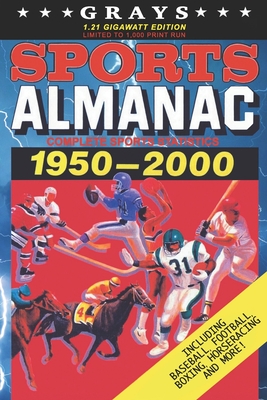 Grays Sports Almanac: Complete Sports Statistics 1950-2000 [1.21 Gigawatt Edition - LIMITED TO 1,000 PRINT RUN] - Jay Wheeler