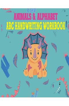 Coperta cărții 'Animals & Alphabet ABC Handwriting Workbook: Preschool to Kindergarten, Letters, Pre-Writing, Numbers, Shapes, Wipe'