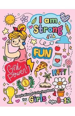 Coperta cărții 'I am Strong: Inspirational Coloring Book for girls age 8-12 and Teen - Pink Rose Press'