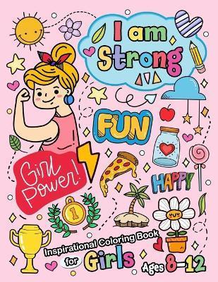 Coperta cărții 'I am Strong: Inspirational Coloring Book for girls age 8-12 and Teen - Pink Rose Press'