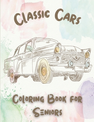 Classic Cars Coloring Book for Seniors: Coloring Pages for Adults with Dementia Patients - Linda Publisher