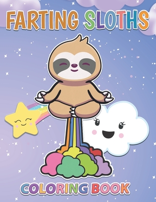 Farting Sloths Coloring Book: Kawaii Sloth Designs For Kids And Adults - Ryan Sparrow