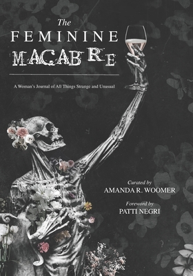 The Feminine Macabre: A Woman's Journal of All Things Strange and Unusual - Patti Negri
