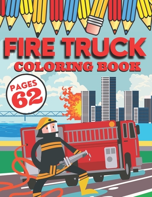 Fire Truck Coloring Book: My First Big Activity Books of Trucks - Various Skill Levels - for All Kids, Toddlers and Preschoolers who Love Firefi - Jessica Hannah Willis