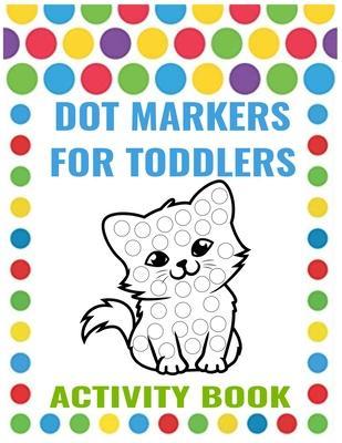 Dot Markers for Toddlers Activity Book: dot markers activity book cute animals - Tasho Publishing