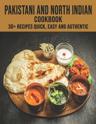 Pakistani and North Indian Cookbook: 30+ recipes quick, easy and authentic - Delay Miracle