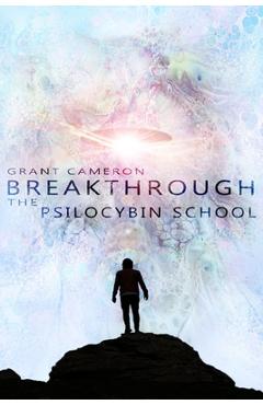 Coperta cărții 'Breakthrough: The Psilocybin School - Desta Barnabe'