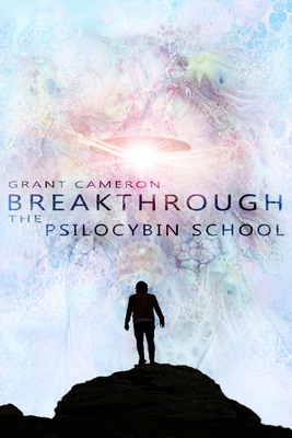 Coperta cărții 'Breakthrough: The Psilocybin School - Desta Barnabe'