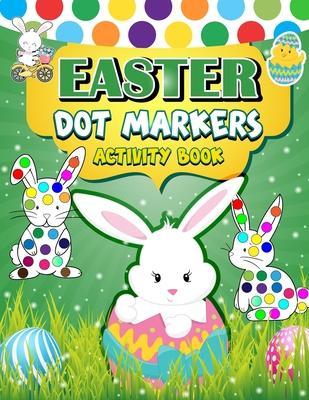 Easter Dot Markers Activity Book: 30 Easy Illustration - Easy Guided BIG DOTS - Do a dot page a day - Gift For Kids - Easter Day Present - H R Bonnie Taylor