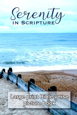 Serenity in Scripture: Large print bible verse picture book for seniors, Dementia, Parkinson's or Alzheimer's patients or those with visual i - Mackay's Faith Journals