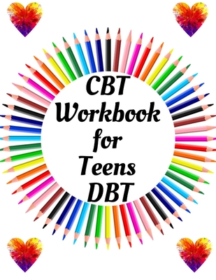 CBT Workbook for Teens DBT: Your Guide for CBT Workbook for Teens DBTYour Guide to Free From Frightening, Obsessive or Compulsive Behavior, Help Y - Yuniey Publication