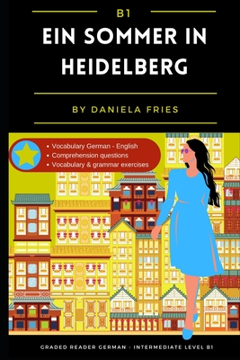 Ein Sommer in Heidelberg: Graded Reader Intermediate German B1 - Daniela Fries