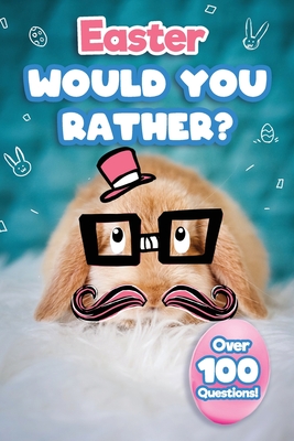 Easter Would You Rather: Easter Basket Stuffer For Kids - Jason Kremly