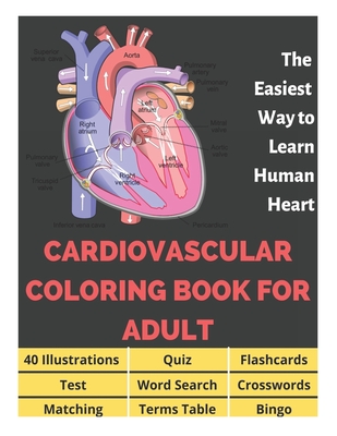 Cardiovascular Coloring Book for Adult - 40 Illustrations, Flashcards, Word Search, Crosswords, Quiz, Test, Matching, Terms Table and Bingo: Anatomy o - David Fletcher