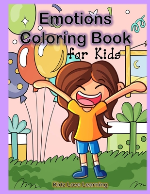 Emotions Coloring Book for Kids: 32 Coloring Pages for Kids to Learn and Identify Emotions and Feelings - Kidz Love Learning