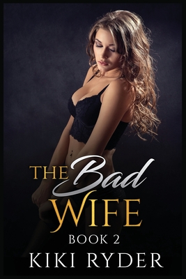 The Bad Wife: Erotic hotwife cuckold stories (Book 2) - Kiki Ryder