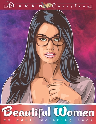 Beautiful Women - Adult Coloring Book: Relaxation and Stress Relieve Adult Coloring Pages for Grown Ups featuring Beautiful Collection of Women Portra - Schmidt-darko Publications