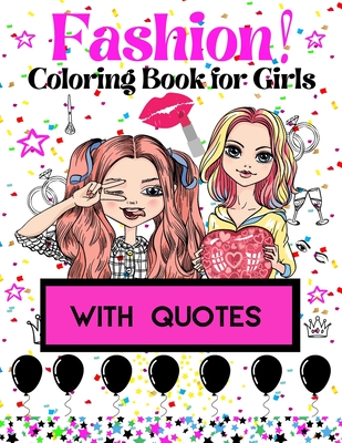 Fashion Coloring Book for Girls: With inspiring quotes For lovers of beautiful designs...Gorgeous Beauty Style Fashion Design Coloring Book for Girls - Lessa Mariah