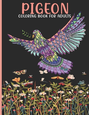 Pigeon Coloring Book For Adults: Pigeon Coloring Book For An Adult With Cute Pigeon collection, Stress Remissive And Relaxation. - Book House