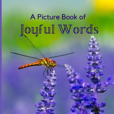 A Picture Book of Joyful Words: A Beautiful Picture and Large Print Book For Seniors With Alzheimer's or Dementia. - A Bee's Life Press